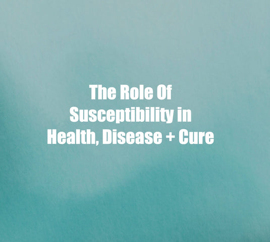 The Role of Susceptibility in Health, Disease and Cure 