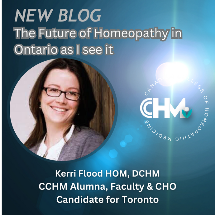 The Future of Homeopathy in Ontario As I See It –  by Kerri Flood current V.P. of the Council of the College of Homeopaths of Ontario (CHO)